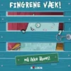 Fingrene Væk!