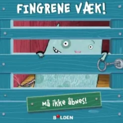 Fingrene Væk!