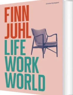 Finn Juhl. Life, Work, World