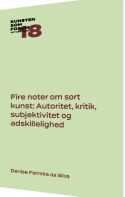 Fire Noter Om Sort Kunst: Autoritet, Kritik, Subjektivitet Og Adskillelighed