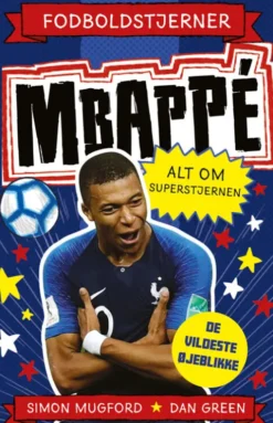 Fodboldstjerner - Mbappé - Alt Om Superstjernen