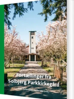Fortællinger Fra Solbjerg Parkkirkegård