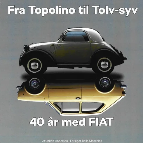 Fra Topolino Til Tolv-Syv 40 År Med Fiat