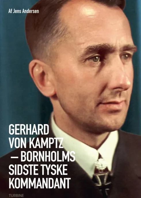 Gerhard Von Kamptz ? Bornholms Sidste Tyske Kommandant