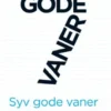 7 Gode Vaner - Arbejdsbog - Personlig Og Professionel Effektivitet