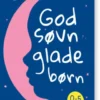 God Søvn, Glade Børn