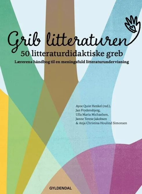 Grib Litteraturen! 50 Litteraturdidaktiske Greb