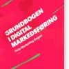 Grundbogen I Digital Markedsføring - Help Marketing Bogen
