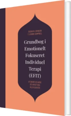 Grundbog I Emotionelt Fokuseret Individuel Terapi - Efit