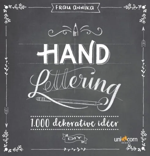 Hand Lettering Grundbog 1.000 Dekorative Idéer