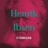 Henrik Ibsen: Et Dukkehjem