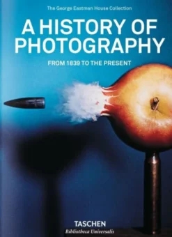 History Of Photography, A. From 1839 To The Present