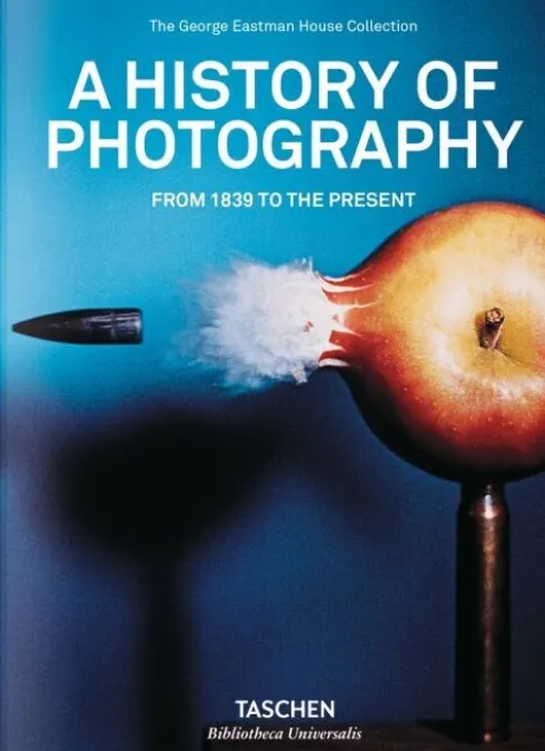 History Of Photography, A. From 1839 To The Present