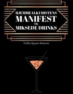 Hjemmealkymistens Manifest Til Miksede Drinks