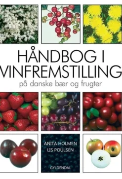 Håndbog I Vinfremstilling På Danske Bær Og Frugter