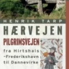 Hærvejen - Pilgrimsvejen Fra Hirthshals Til Dannevirke