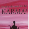 Hvad Er Det Med Dét Dér Karma?