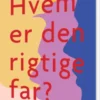 Hvem Er Den Rigtige Far?