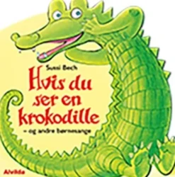 Hvis Du Ser En Krokodille - Og Andre Børnesange