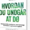 Hvordan Du Undgår At Dø