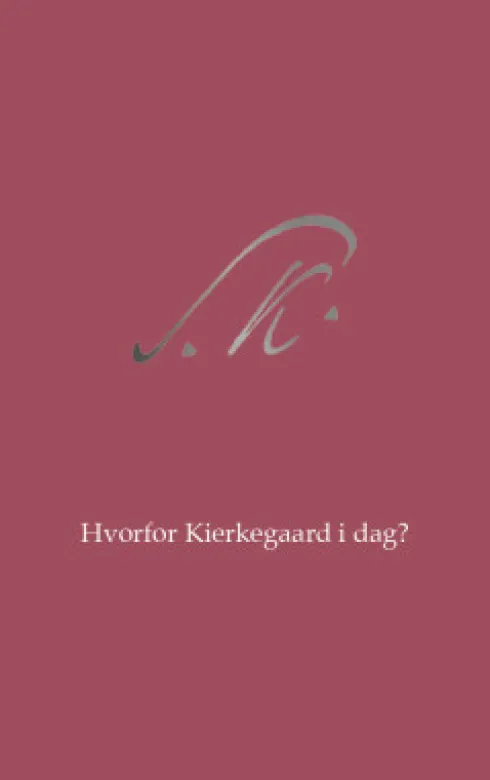 Hvorfor Kierkegaard I Dag?