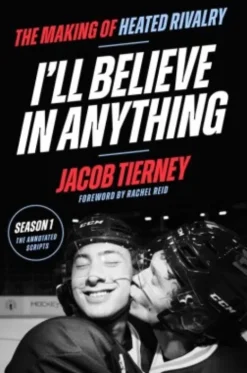 I'll Believe In Anything: The Making Of Heated Rivalry Season 1 - The Annotated Scripts