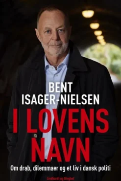 I Lovens Navn - Drab, Dilemmaer Og Et Liv I Dansk Politi