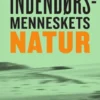 Indendørsmenneskets Natur