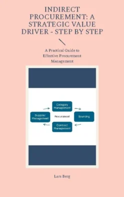 Indirect Procurement: A Strategic Value Driver - Step By Step