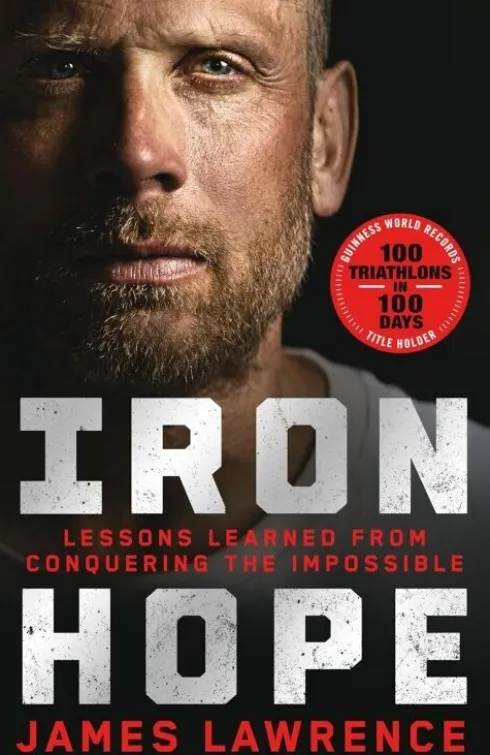 Iron Hope: Lessons Learned From Conquering The Impossible