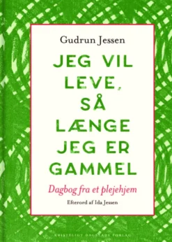 Jeg Vil Leve, Så Længe Jeg Er Gammel