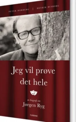 Jeg Vil Prøve Det Hele - En Biografi Om Jørgen Ryg