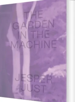 Jesper Just - The Garden In The Machine