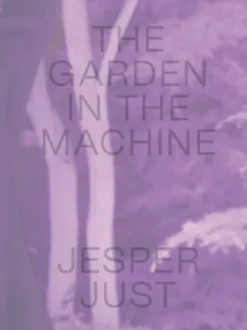 Jesper Just - The Garden In The Machine