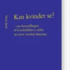 Kan Kvinder Se? - Om Fremstillingen Af Kvindeblikket I Ældre Og Nyere Nordisk Litteratur