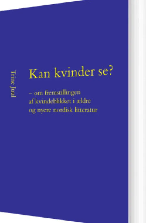Kan Kvinder Se? - Om Fremstillingen Af Kvindeblikket I Ældre Og Nyere Nordisk Litteratur