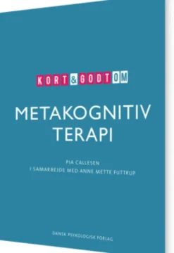 Kort & Godt Om Metakognitiv Terapi