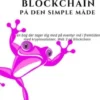 Kryptovaluta & Blockchain På Den Simple Måde