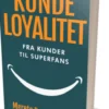 Kundeloyalitet - Fra Kunder Til Superfans