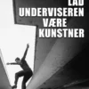 Lad Underviseren Være Kunstner