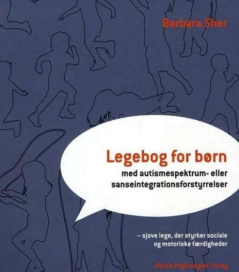 Legebog For Børn - Med Autismespektrum- Eller Sanseintegrationsforstyrrelser