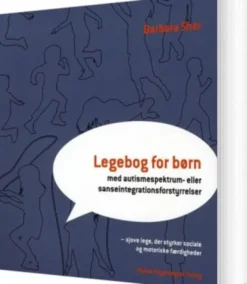Legebog For Børn - Med Autismespektrum- Eller Sanseintegrationsforstyrrelser