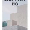 Lego House, Big - Ny Dansk Arkitektur Bd. 3
