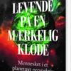 Levende På En Mærkelig Klode