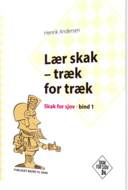 Lær Skak - Træk For Træk, Skak For Sjov, Bind 1