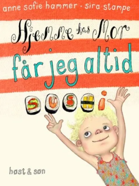 Magda. Hjemme Hos Mor Får Jeg Altid Sushi
