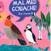 Mal Med Gouache