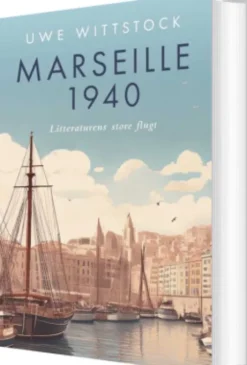 Marseille 1940 - Litteraturens Store Flugt