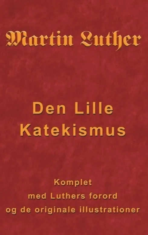 Martin Luther - Den Lille Katekismus