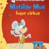 Matilde Mus Leger Cirkus